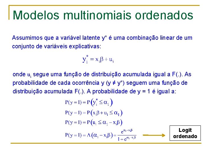 Modelos multinomiais ordenados Assumimos que a variável latente y* é uma combinação linear de