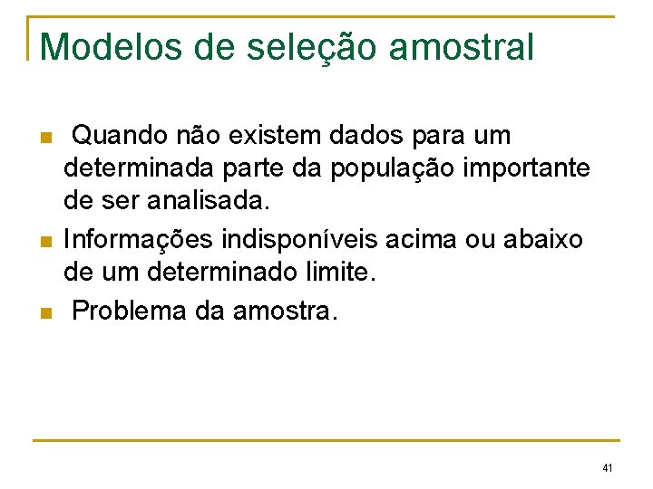 Modelos de seleção amostral n n n Quando não existem dados para um determinada