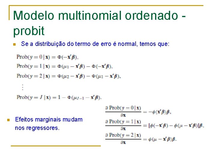 Modelo multinomial ordenado probit n n Se a distribuição do termo de erro é