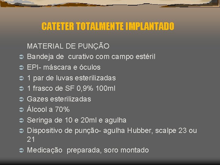 CATETER TOTALMENTE IMPLANTADO Ü Ü Ü Ü Ü MATERIAL DE PUNÇÃO Bandeja de curativo