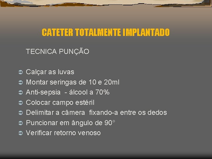 CATETER TOTALMENTE IMPLANTADO TECNICA PUNÇÃO Ü Ü Ü Ü Calçar as luvas Montar seringas