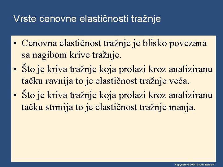 Vrste cenovne elastičnosti tražnje • Cenovna elastičnost tražnje je blisko povezana sa nagibom krive