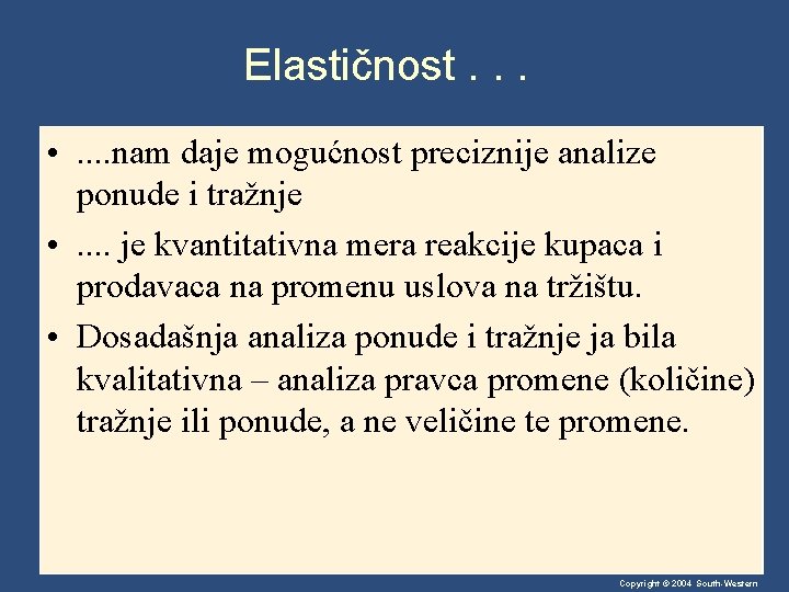 Elastičnost. . . • . . nam daje mogućnost preciznije analize ponude i tražnje