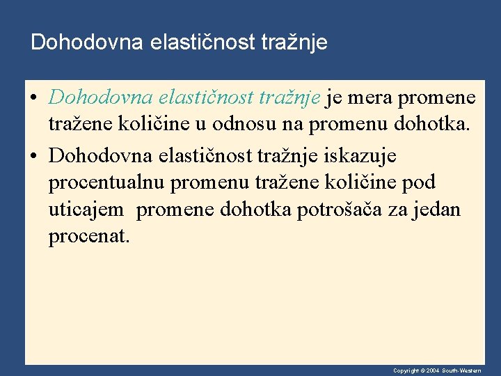 Dohodovna elastičnost tražnje • Dohodovna elastičnost tražnje je mera promene tražene količine u odnosu