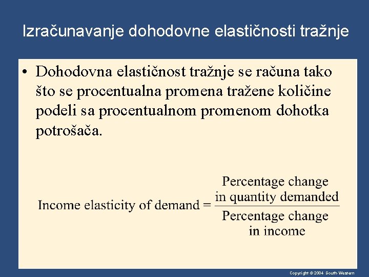 Izračunavanje dohodovne elastičnosti tražnje • Dohodovna elastičnost tražnje se računa tako što se procentualna