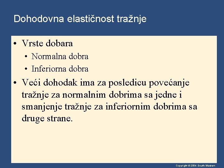Dohodovna elastičnost tražnje • Vrste dobara • Normalna dobra • Inferiorna dobra • Veći