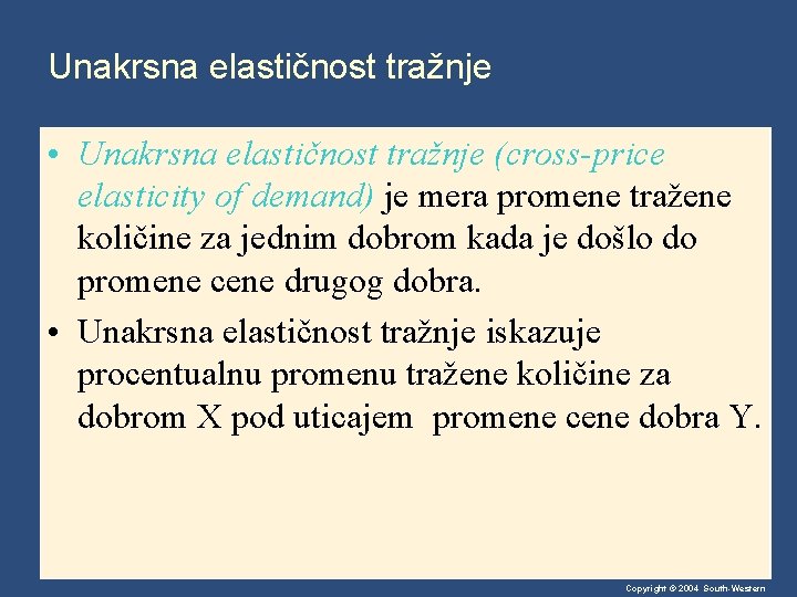 Unakrsna elastičnost tražnje • Unakrsna elastičnost tražnje (cross-price elasticity of demand) je mera promene