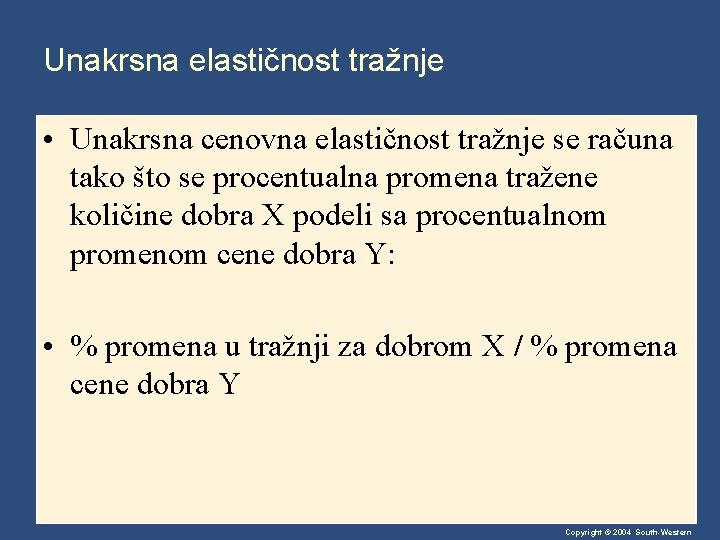 Unakrsna elastičnost tražnje • Unakrsna cenovna elastičnost tražnje se računa tako što se procentualna