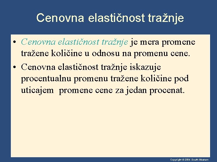 Cenovna elastičnost tražnje • Cenovna elastičnost tražnje je mera promene tražene količine u odnosu