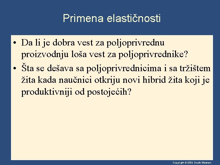 Primena elastičnosti • Da li je dobra vest za poljoprivrednu proizvodnju loša vest za