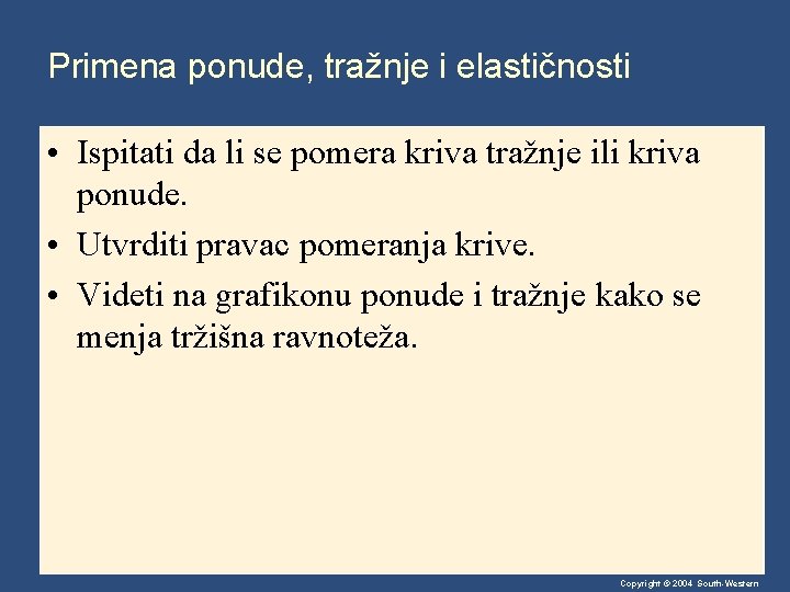 Primena ponude, tražnje i elastičnosti • Ispitati da li se pomera kriva tražnje ili