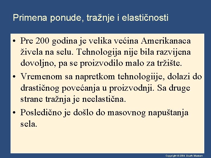 Primena ponude, tražnje i elastičnosti • Pre 200 godina je velika većina Amerikanaca živela