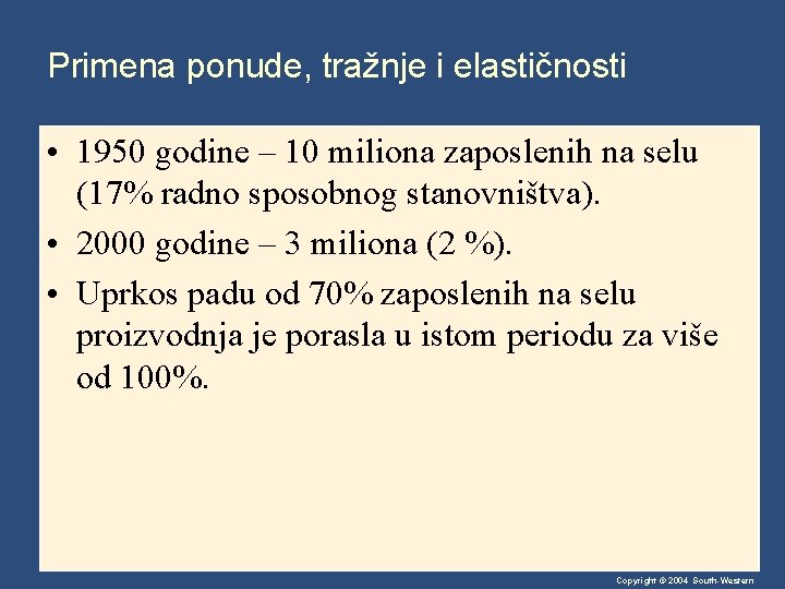 Primena ponude, tražnje i elastičnosti • 1950 godine – 10 miliona zaposlenih na selu