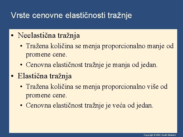 Vrste cenovne elastičnosti tražnje • Neelastična tražnja • Tražena količina se menja proporcionalno manje