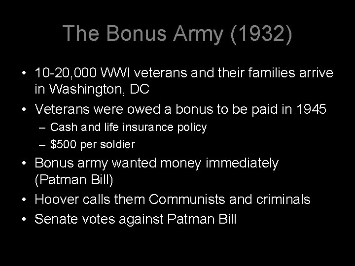 The Bonus Army (1932) • 10 -20, 000 WWI veterans and their families arrive