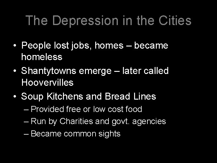 The Depression in the Cities • People lost jobs, homes – became homeless •