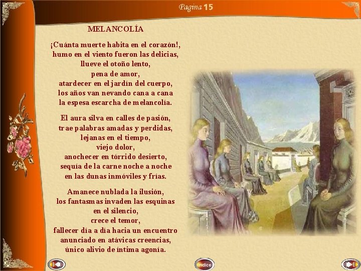 15 MELANCOLÍA ¡Cuánta muerte habita en el corazón!, humo en el viento fueron las