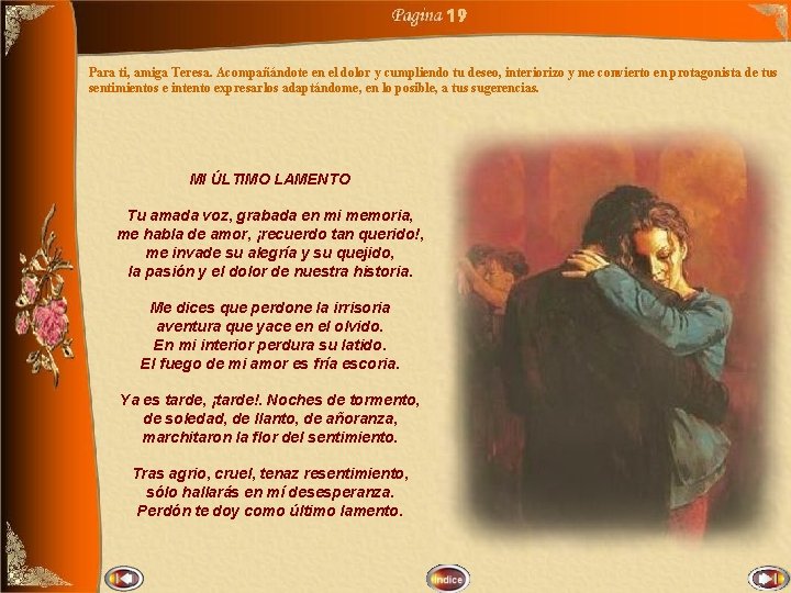19 Para ti, amiga Teresa. Acompañándote en el dolor y cumpliendo tu deseo, interiorizo