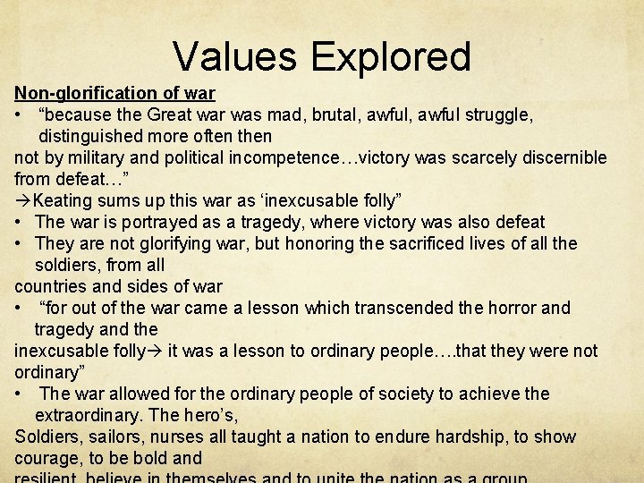 Values Explored Non-glorification of war • “because the Great war was mad, brutal, awful