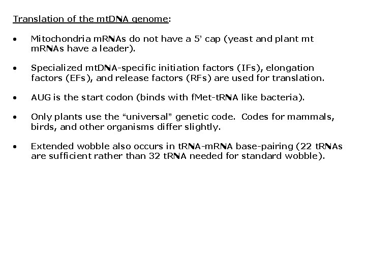 Translation of the mt. DNA genome: • Mitochondria m. RNAs do not have a