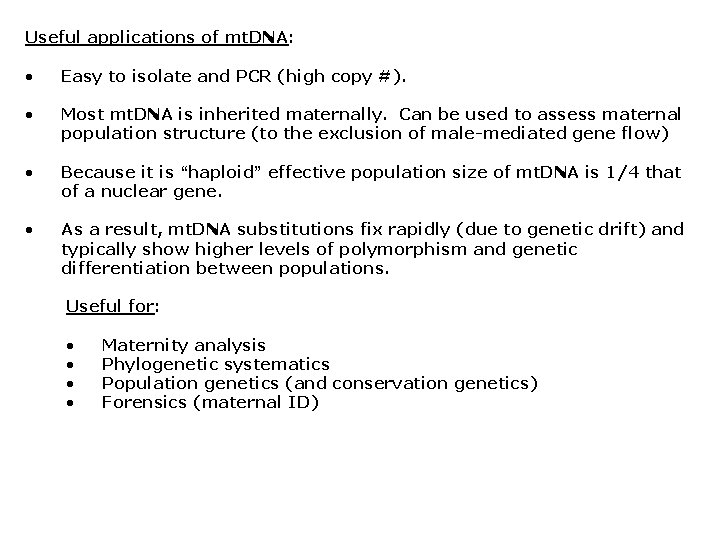 Useful applications of mt. DNA: • Easy to isolate and PCR (high copy #).