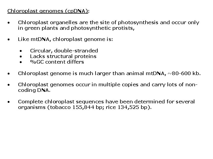 Chloroplast genomes (cp. DNA): • Chloroplast organelles are the site of photosynthesis and occur