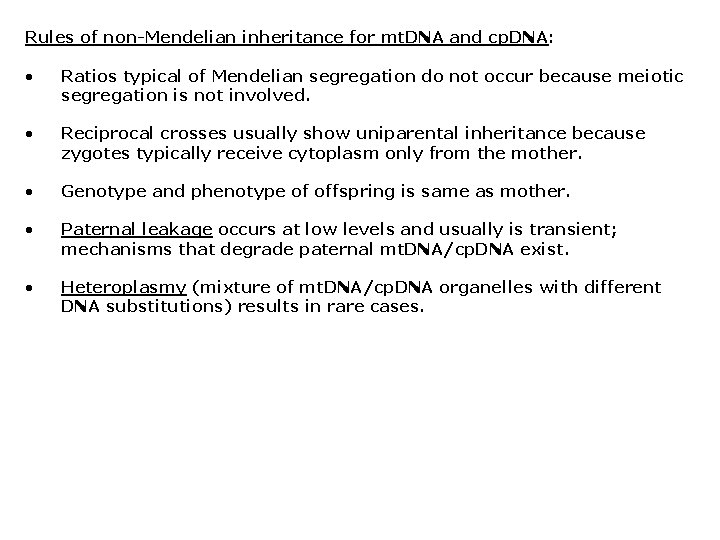 Rules of non-Mendelian inheritance for mt. DNA and cp. DNA: • Ratios typical of