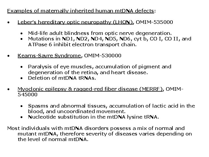 Examples of maternally inherited human mt. DNA defects: • Leber’s hereditary optic neuropathy (LHON),