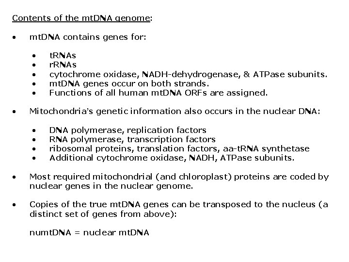 Contents of the mt. DNA genome: • mt. DNA contains genes for: • •