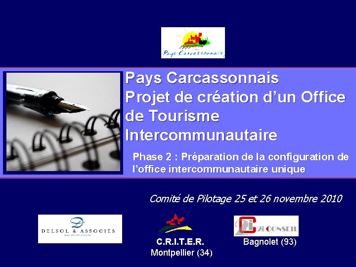 Pays Carcassonnais Projet de création d’un Office de Tourisme Intercommunautaire Phase 2 : Préparation