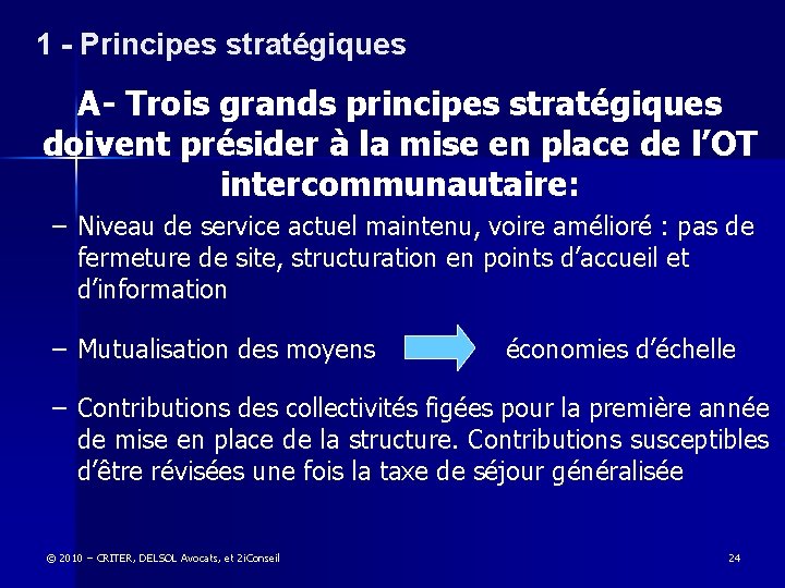 1 - Principes stratégiques A- Trois grands principes stratégiques doivent présider à la mise