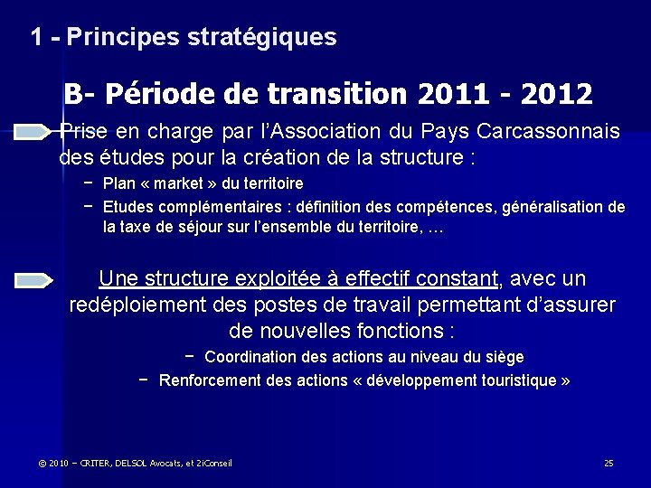 1 - Principes stratégiques B- Période de transition 2011 - 2012 Prise en charge