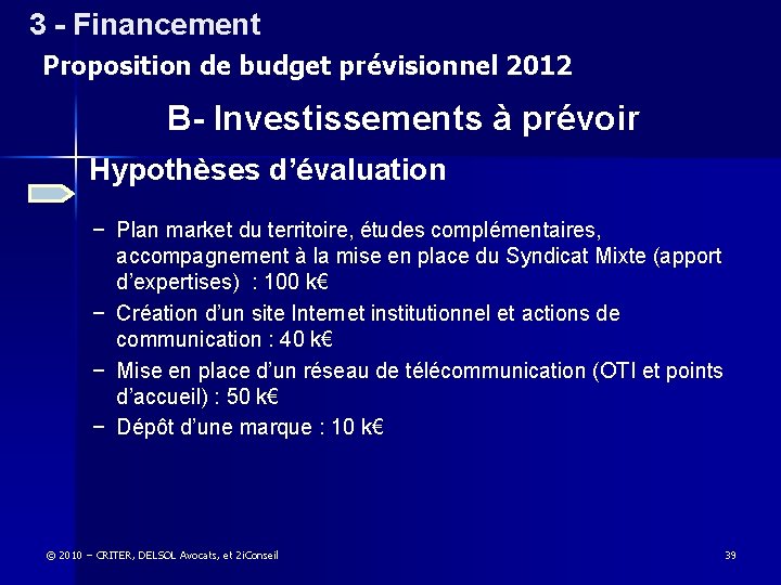 3 - Financement 3 – Financement Proposition de budget prévisionnel 2012 B- Investissements à