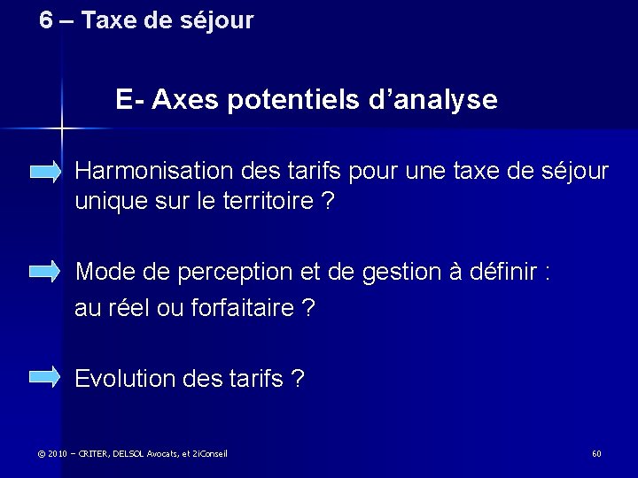 6 – Taxe de séjour 5 – Simulation taxe de séjour E- Axes potentiels