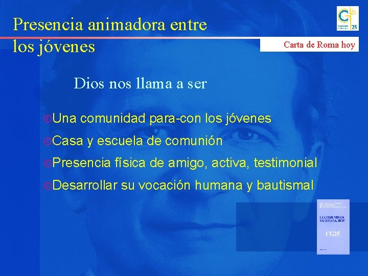 Presencia animadora entre los jóvenes Carta de Roma hoy Dios nos llama a ser