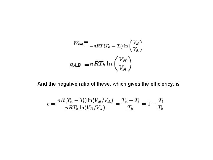 And the negative ratio of these, which gives the efficiency, is 