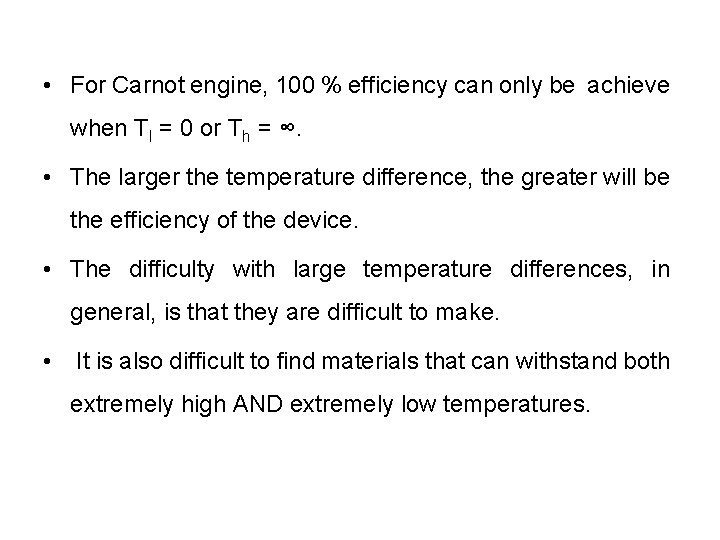  • For Carnot engine, 100 % efficiency can only be achieve when Tl