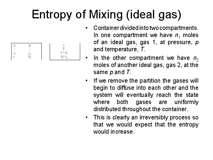 Entropy of Mixing (ideal gas) • Container divided into two compartments. In one compartment