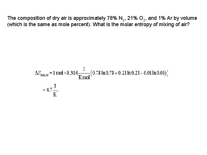 The composition of dry air is approximately 78% N 2, 21% O 2, and