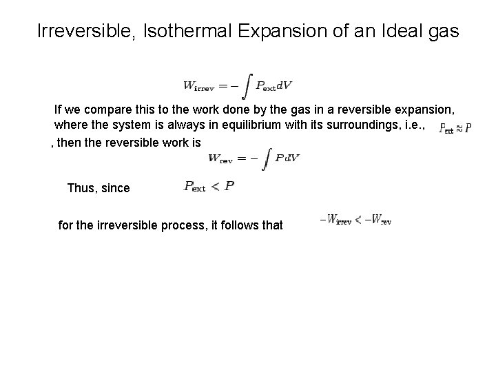 Irreversible, Isothermal Expansion of an Ideal gas If we compare this to the work