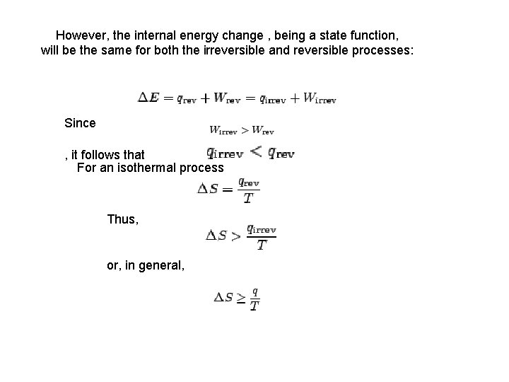 However, the internal energy change , being a state function, will be the same