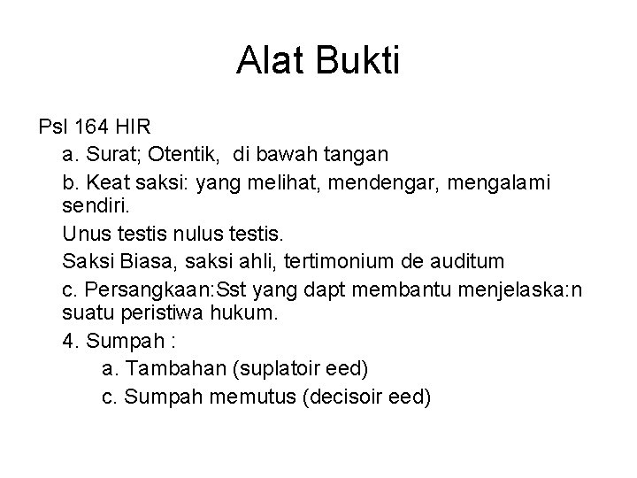 Alat Bukti Psl 164 HIR a. Surat; Otentik, di bawah tangan b. Keat saksi: