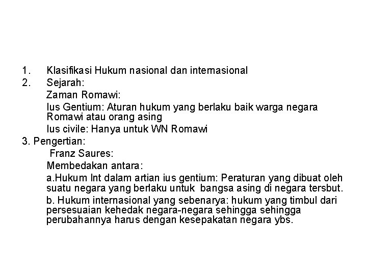 1. 2. Klasifikasi Hukum nasional dan internasional Sejarah: Zaman Romawi: Ius Gentium: Aturan hukum