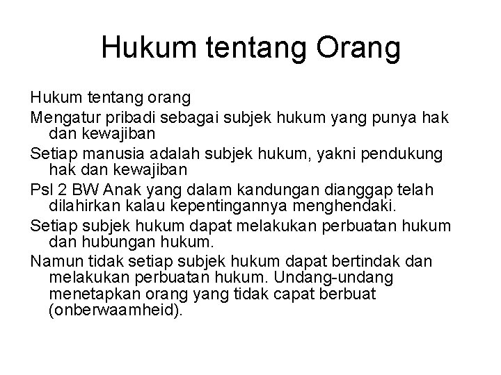 Hukum tentang Orang Hukum tentang orang Mengatur pribadi sebagai subjek hukum yang punya hak