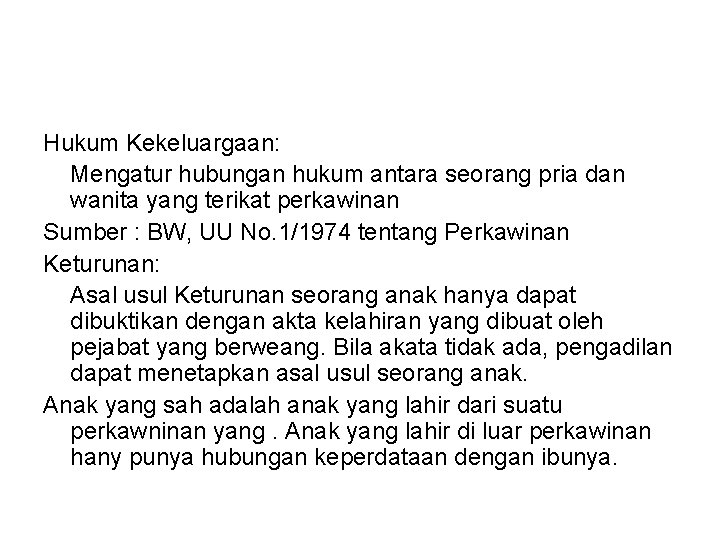 Hukum Kekeluargaan: Mengatur hubungan hukum antara seorang pria dan wanita yang terikat perkawinan Sumber