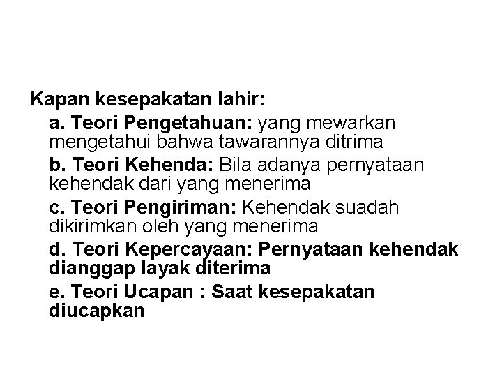 Kapan kesepakatan lahir: a. Teori Pengetahuan: yang mewarkan mengetahui bahwa tawarannya ditrima b. Teori