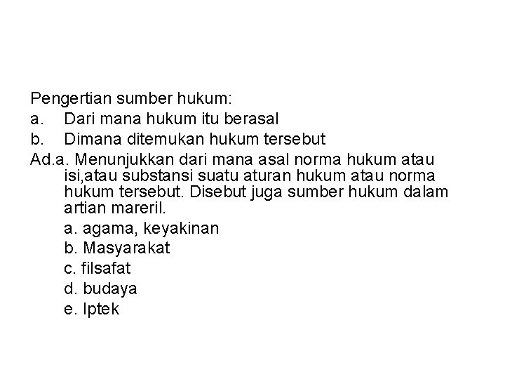 Pengertian sumber hukum: a. Dari mana hukum itu berasal b. Dimana ditemukan hukum tersebut