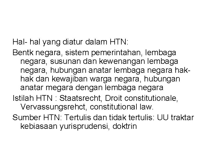 Hal- hal yang diatur dalam HTN: Bentk negara, sistem pemerintahan, lembaga negara, susunan dan