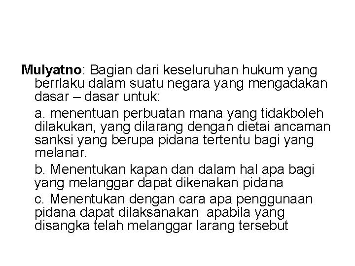 Mulyatno: Bagian dari keseluruhan hukum yang berrlaku dalam suatu negara yang mengadakan dasar –