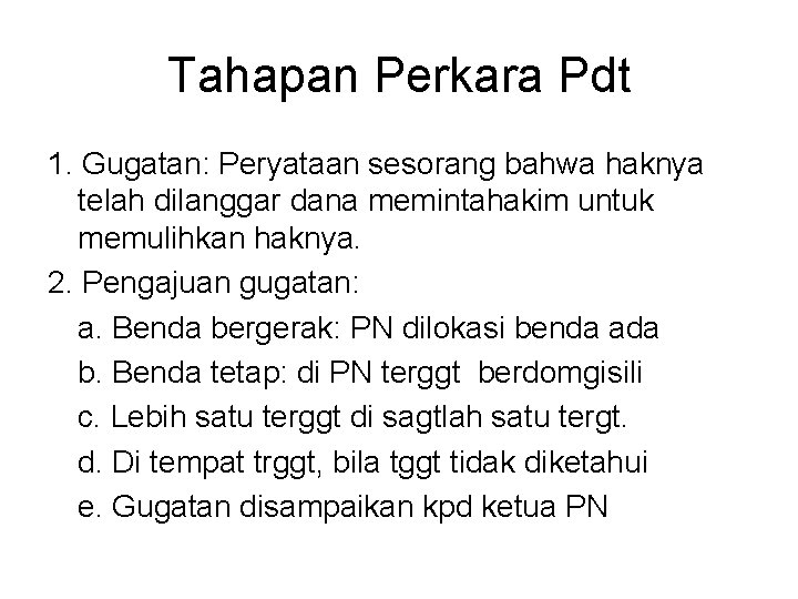 Tahapan Perkara Pdt 1. Gugatan: Peryataan sesorang bahwa haknya telah dilanggar dana memintahakim untuk